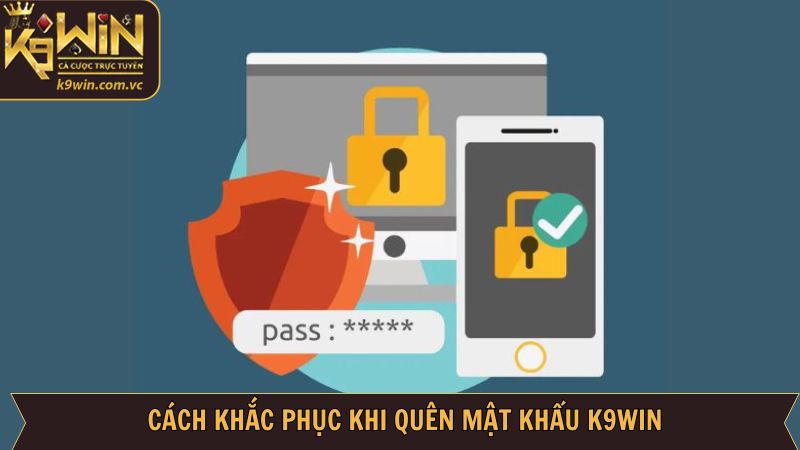 Chỉ dẫn cách lấy lại tài khoản khi quên mật khẩu K9WIN